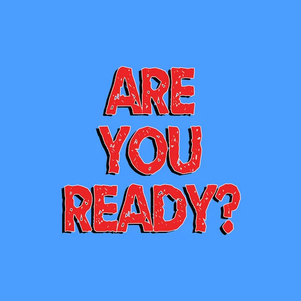 Sinal de texto mostrando Are You Readyquestion. Foto conceitual perguntando sobre disponibilidade Vamos sair Study Work . — Fotografia de Stock