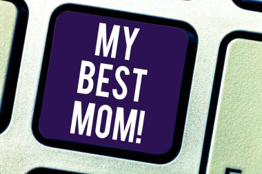 Benim en iyi anne gösterilen metin işareti. Kavramsal fotoğraf hayranlık var anne klavye tuşuna basarak tuş takımı fikir bilgisayar ileti oluşturmak için niyet aşk sevgi güzel duygular.