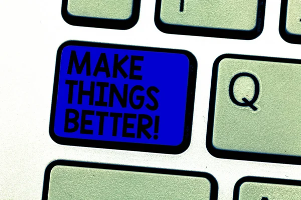Writing note showing Make Things Better. Business photo showcasing improve something or to make it more attractive valuable Keyboard key Intention to create computer message pressing keypad idea.
