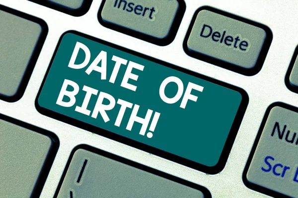 Word writing text Date Of Birth. Business concept for Day when someone is born new baby coming pregnant lady Keyboard key Intention to create computer message pressing keypad idea.