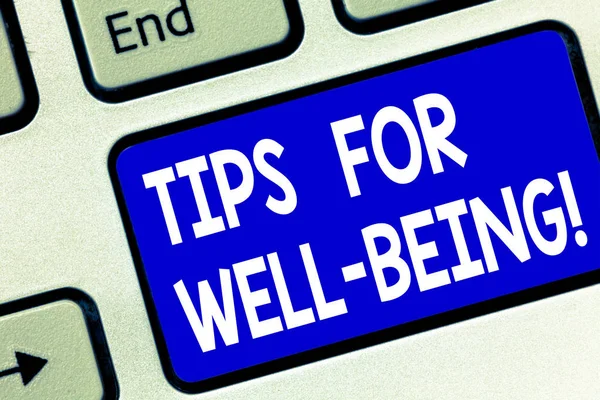 Writing note showing Tips For Well Being. Business photo showcasing advices to state of being comfortable healthy or happy Keyboard key Intention to create computer message pressing keypad idea.