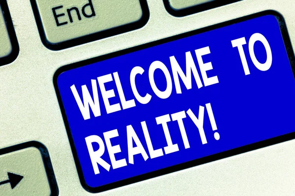 Writing note showing Welcome To Reality. Business photo showcasing state things they actually exist as opposed idealistic Keyboard key Intention to create computer message pressing keypad idea. — Stock Photo, Image