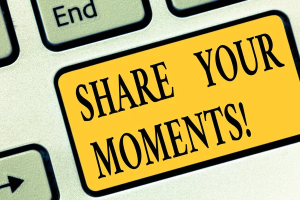 Writing note showing Share Your Moments. Business photo showcasing tell everyone about brief period of good or bad time Keyboard key Intention to create computer message pressing keypad idea.