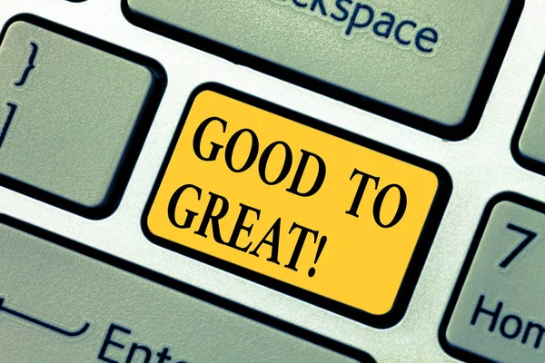 Text sign showing Good To Great. Conceptual photo Everything getting much better Obtaining success in projects Keyboard key Intention to create computer message pressing keypad idea.