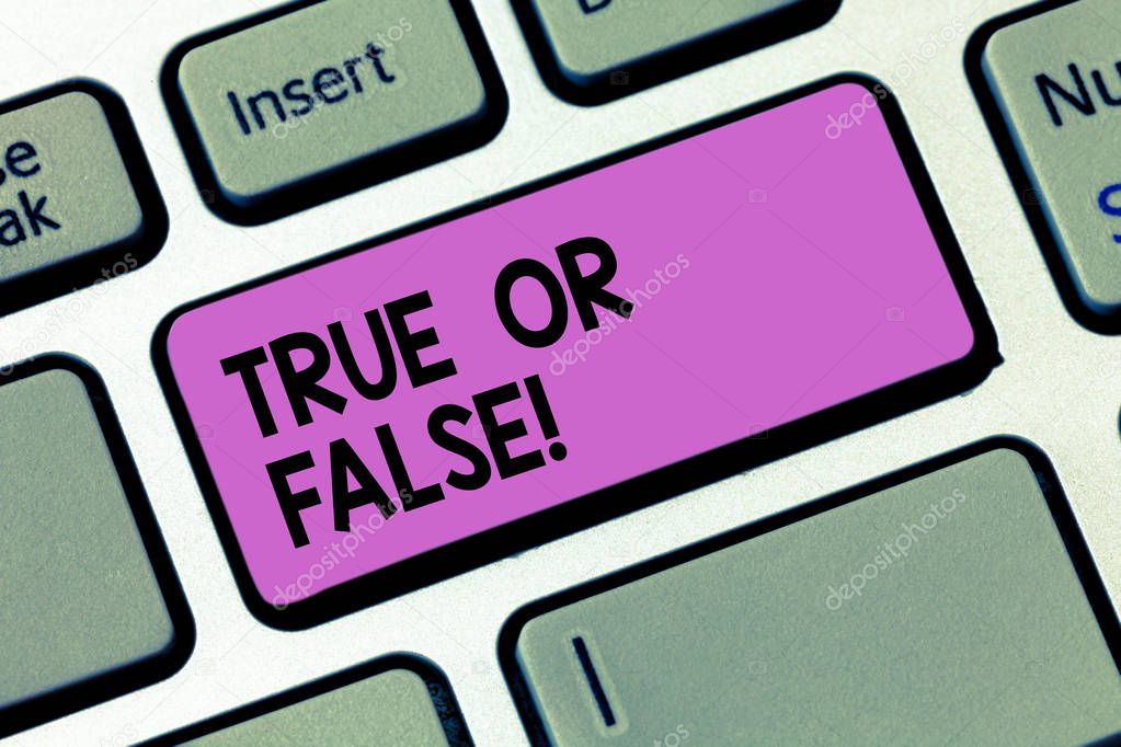 Writing note showingTrue Or False. Business photo showcasing Decide between a fact or telling a lie Doubt confusion Keyboard key Intention to create computer message pressing keypad idea.