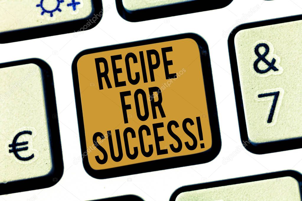 Handwriting text Recipe For Success. Concept meaning tricks and guides in order to achieve certain goals Keyboard key Intention to create computer message pressing keypad idea.