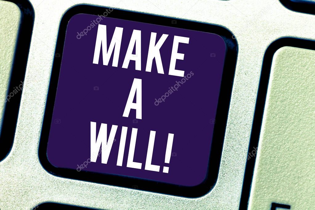 Text sign showing Make A Will. Conceptual photo Prepare a legal document with the legacy of your properties Keyboard key Intention to create computer message pressing keypad idea.