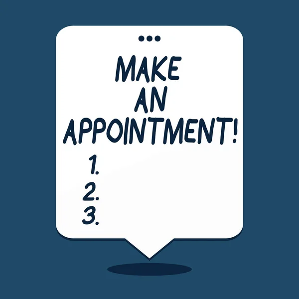 Text sign showing Make An Appointment. Conceptual photo Schedule Arrangement Deadline Session Engagement.