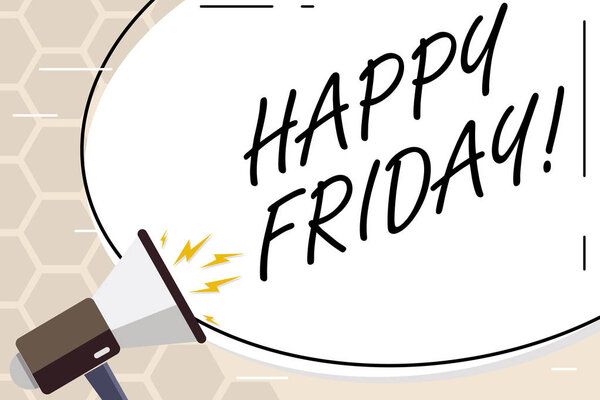 Text sign showing Happy Friday. Conceptual photo Wishing you have a good start for the weekend.