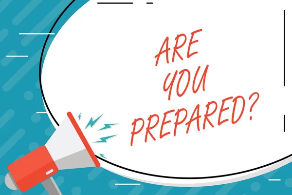 Handskrift text är du Preparedquestion. Begrepp som betyder redo beredskap beredskap utvärdering utvärdering. — Stockfoto