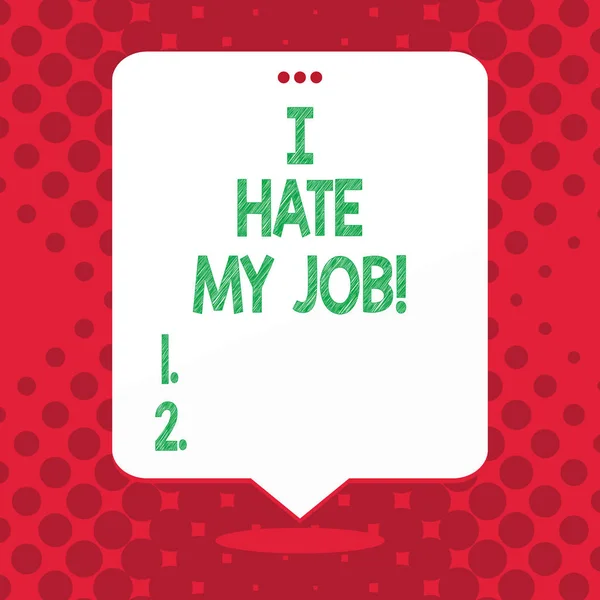 Текст почерка I Hate My Job. Концепция означает ненависть к вашей позиции Не нравится вашей компании Плохая карьера . — стоковое фото