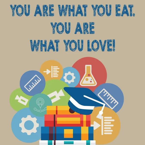 Handwriting text writing You Are What You Eat You Are What You Love. Concept meaning Start to eat healthy food.