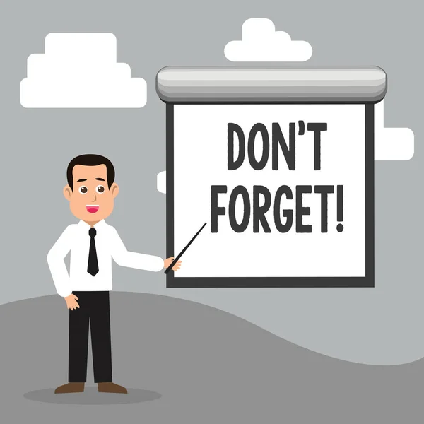Text sign showing Don T Forget. Conceptual photo Remember Keep in mind Reminder Schedule.