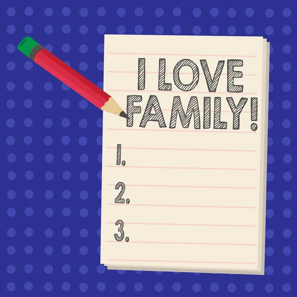 Scrivere testi a mano I Love Family. Concetto significato Buoni sentimenti Affetto Cura per tuo padre madre . — Foto Stock