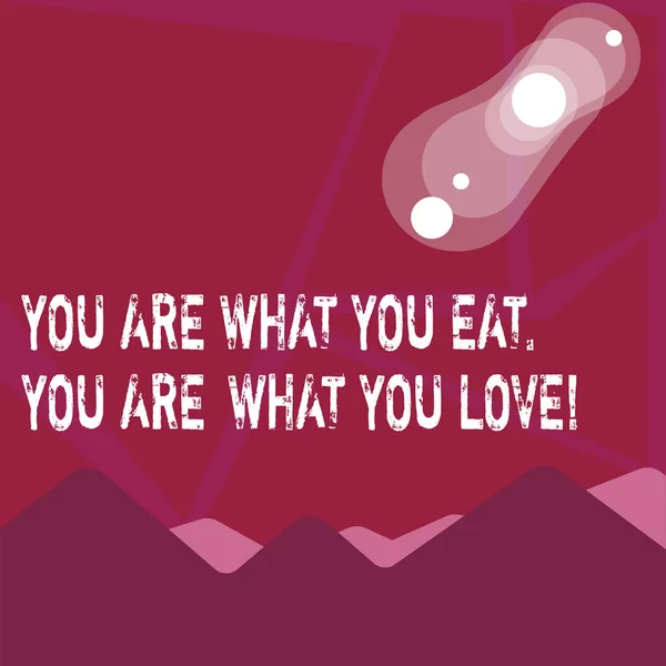 Writing note showing You Are What You Eat You Are What You Love. Business photo showcasing Start to eat healthy food.