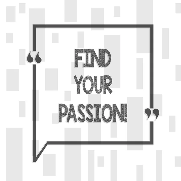 Handwriting text writing Find Your Passion. Concept meaning encourage showing find their dream.