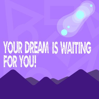 Your Dream IS bekleyen For You yazma el yazısı metin. Hedef amaç niyeti hedef özlem planı anlam kavramı.