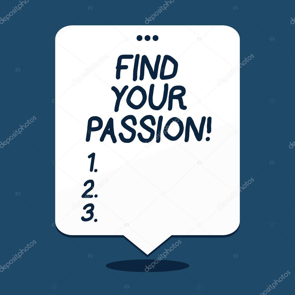 Text sign showing Find Your Passion. Conceptual photo encourage showing find their dream.