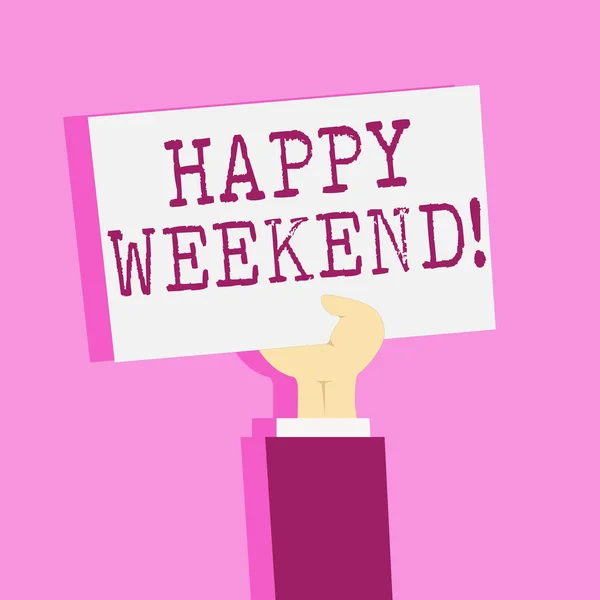 Writing note showing Happy Weekend. Business photo showcasing Wishing you have a good relaxing days Get rest Celebrate Enjoy.