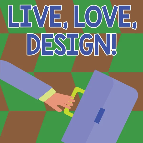 Scrittura concettuale a mano che mostra Live Love Design. Testo della foto aziendale Esisti tenerezza Crea desiderio di passione . — Foto Stock