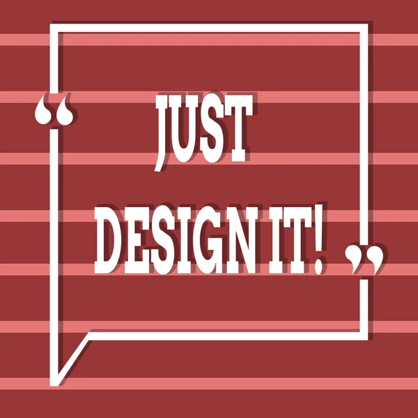 Sinal de texto mostrando Just Design It. Foto conceitual Criar novas decorações gráficas originais . — Fotografia de Stock