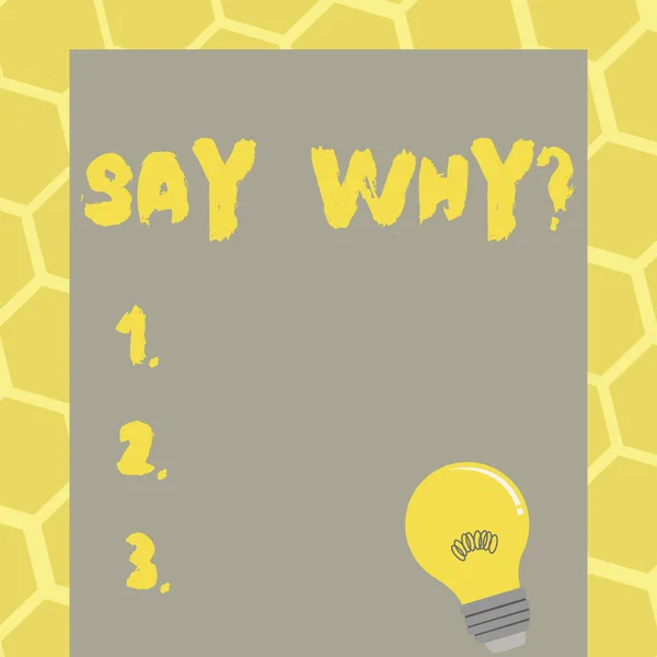 Signo de texto que muestra Say Whyquestion. Foto conceptual Dar una explicación Razones expresas Hacer una pregunta . — Foto de Stock