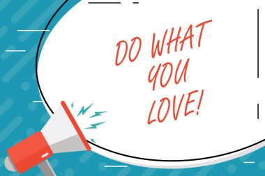 El yazısı metin yapmak What You Love. Pozitif arzu mutluluk faiz zevk mutlu seçim anlam kavramı.