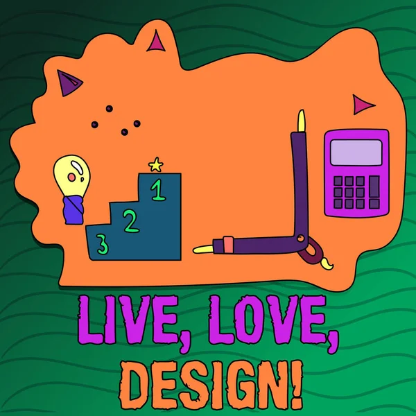 Text rukopisu psaní Live Love Design. Pojetí znamená existovat něhy vytvoření vášeň Desire. — Stock fotografie
