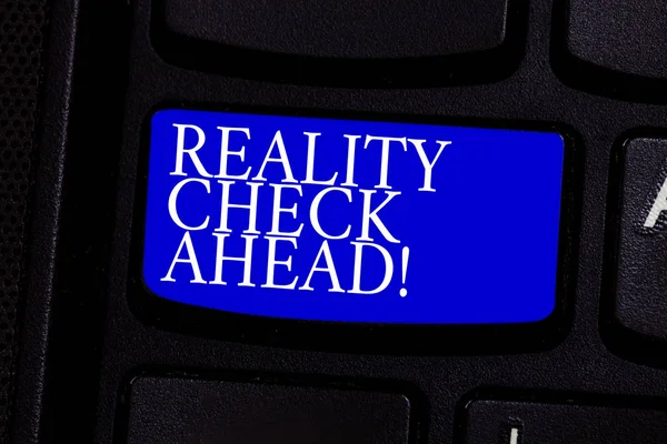 Writing note showing Reality Check Ahead. Business photo showcasing Consider facts about situations Realistic Perspective Keyboard key Intention to create computer message pressing keypad idea. — Stock Photo, Image
