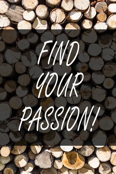 Writing note showing Find Your Passion. Business photo showcasing encourage showing find their dream Wooden background vintage wood wild message ideas intentions thoughts.