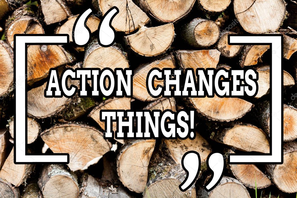 Handwriting text writing Action Changes Things. Concept meaning improve yourself Do not stand still Let s is do it Wooden background vintage wood wild message ideas intentions thoughts.