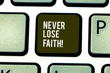 Word writing text Never Lose Faith. Business concept for do not stop believing in someone or something or doubtful Keyboard key Intention to create computer message pressing keypad idea. clipart