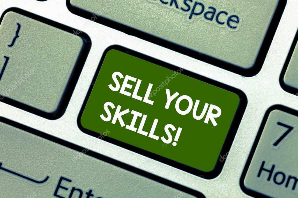 Conceptual hand writing showing Sell Your Skills. Business photo showcasing make your ability to do something well or expertise shine Keyboard key Intention to create computer message idea.