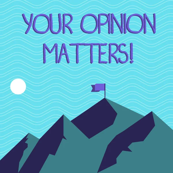 Text sign showing Your Opinion Matters. Conceptual photo Client Feedback Reviews are important Mountains with Shadow Indicating Time of Day and Flag Banner on One Peak.