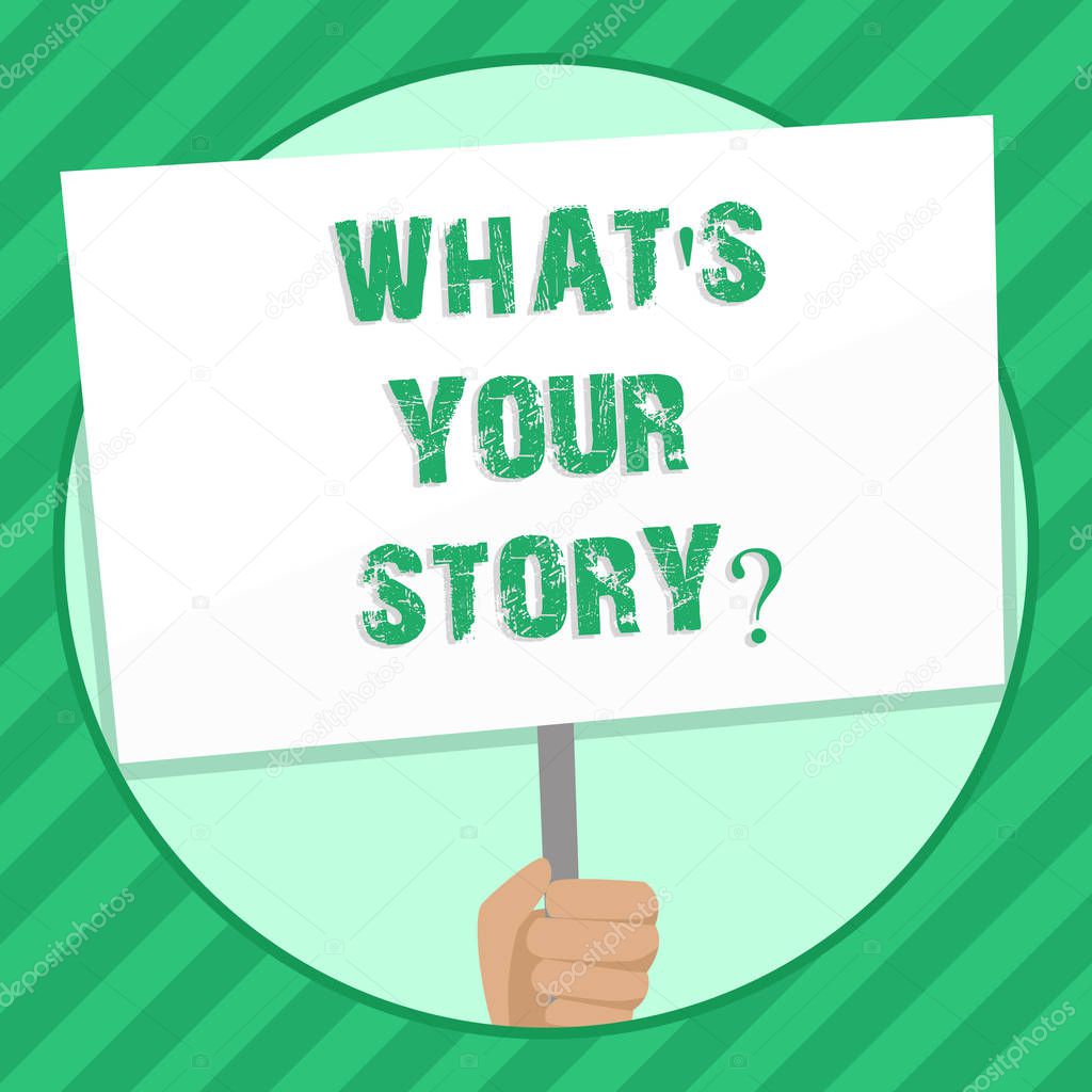 Handwriting text writing What S Your Storyquestion. Concept meaning Telling demonstratingal past experiences Storytelling Hand Holding Blank White Placard Supported by Handle for Social Awareness.