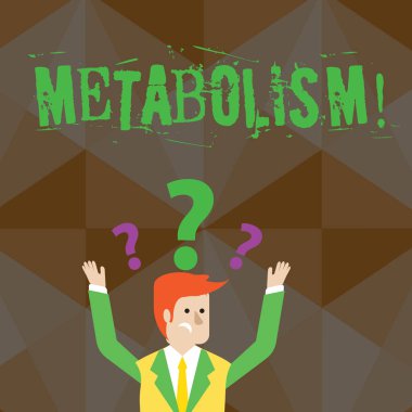 Handwriting text Metabolism. Concept meaning Chemical processes in body to produce energy food processing Confused Businessman Raising Both Arms with Question Marks Above his Head. clipart