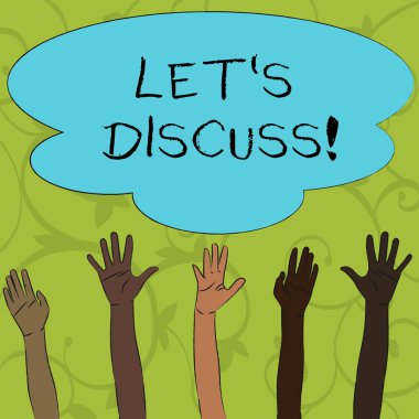 Writing note showing Let S Discuss. Business photo showcasing asking someone to talk about something with demonstrating or showing Multiracial Hands Raising Up Reaching for Colorful Big Cloud. clipart
