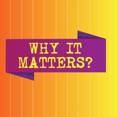 Handwriting text Why It Matters question. Concept meaning ask demonstrating about something he think is important Blank Folded Color Banner photo on Vertically Striped Two Toned Backdrop. clipart