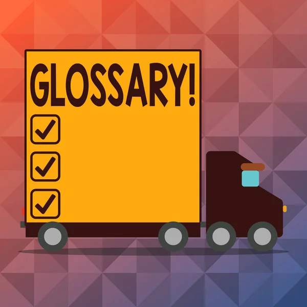 Conceptual hand writing showing Glossary. Business photo text Alphabetical list of terms with meanings Vocabulary Descriptions Lorry Truck with Covered Back Container to Transport Goods.