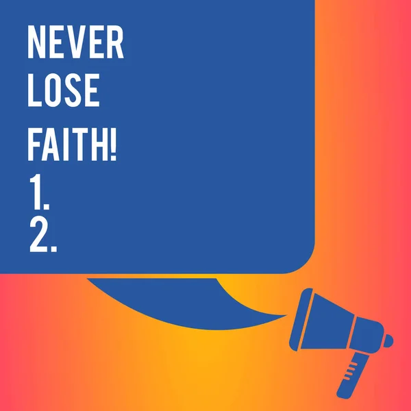 Handwriting text writing Never Lose Faith. Concept meaning do not stop believing in someone or something or doubtful Color Silhouette of Blank Square Speech Bubble and Megaphone photo. — Stock Photo, Image
