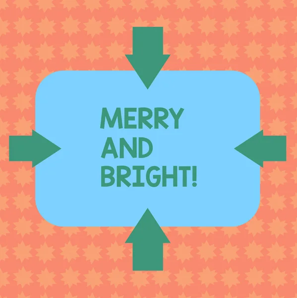 Writing note showing Merry And Bright. Business photo showcasing defined London Cockney rhyming slang for illumination Arrows on Four Sides of Blank Rectangular Shape Pointing Inward photo.