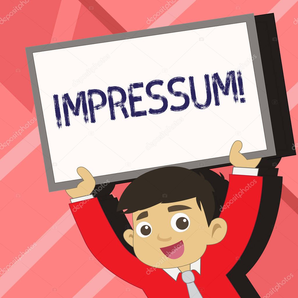 Word writing text Impressum. Business concept for Impressed Engraved Imprint Geranalysis statement ownership authorship Young Smiling Student Raising Upward Blank Framed Whiteboard Above his Head.