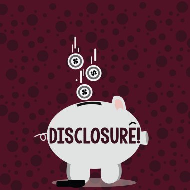 Writing note showing Disclosure. Business photo showcasing The action of making New or Secret Confidential information known Piggy Bank Sideview and Dollar Coins Falling Down to Slit. clipart