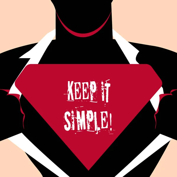 Handwriting text Keep It Simple. Concept meaning ask something easy understand not go into too much detail Man in Superman Pose Opening his Shirt to reveal the Blank Triangular Logo.