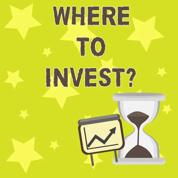 Text sign showing Where To Investquestion. Conceptual photo Right Place Stock Share to spend your savings in Successful Growth Chart with Arrow Going Up and Hourglass with Sand Sliding.