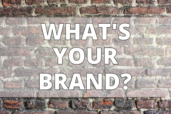Writing note showing What S Your Brandquestion. Business photo showcasing Define Individual trademark Identify Company Brick Wall art like Graffiti motivational call written on the wall.