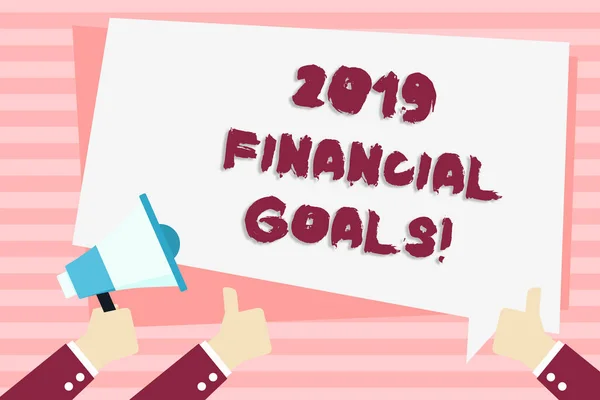 Handwriting text 2019 Financial Goals. Concept meaning New business strategy earn more profits less investment Hand Holding Megaphone and Other Two Gesturing Thumbs Up with Text Balloon.