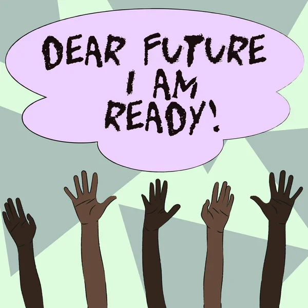 Text sign showing Dear Future I Am Ready. Conceptual photo state action situation being fully prepared Multiracial Diversity Hands Raising Upward Reaching for Colorful Big Cloud. — Stock Photo, Image