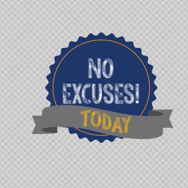 Conceptual hand writing showing No Excuses. Business photo text should not happen or expressing disapproval that it has happened Color Seal Sticker with Jagged Edge and Shaded Ribbon Strip. clipart