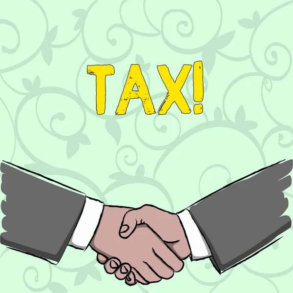 Handwriting text writing Tax. Concept meaning Compulsory payment of taxes by showing to government increase revenue Businessmen Shaking Hands Firmly as Gesture Form of Greeting and Agreement.